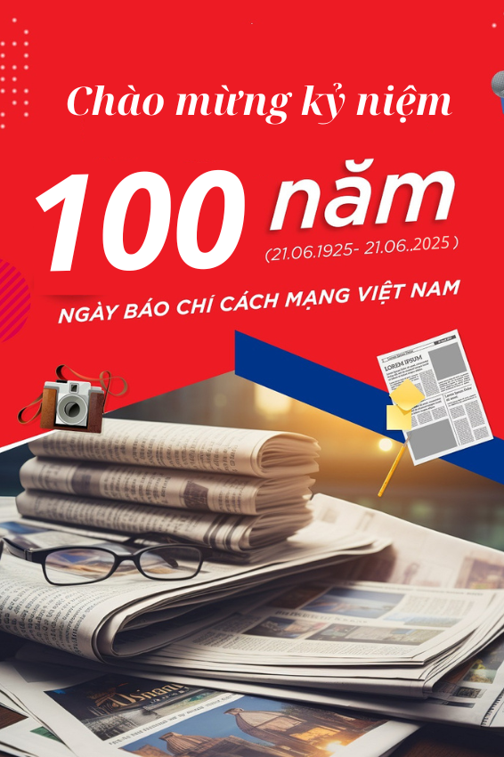 Chào mừng kỷ niệm 100 năm ngày báo chí